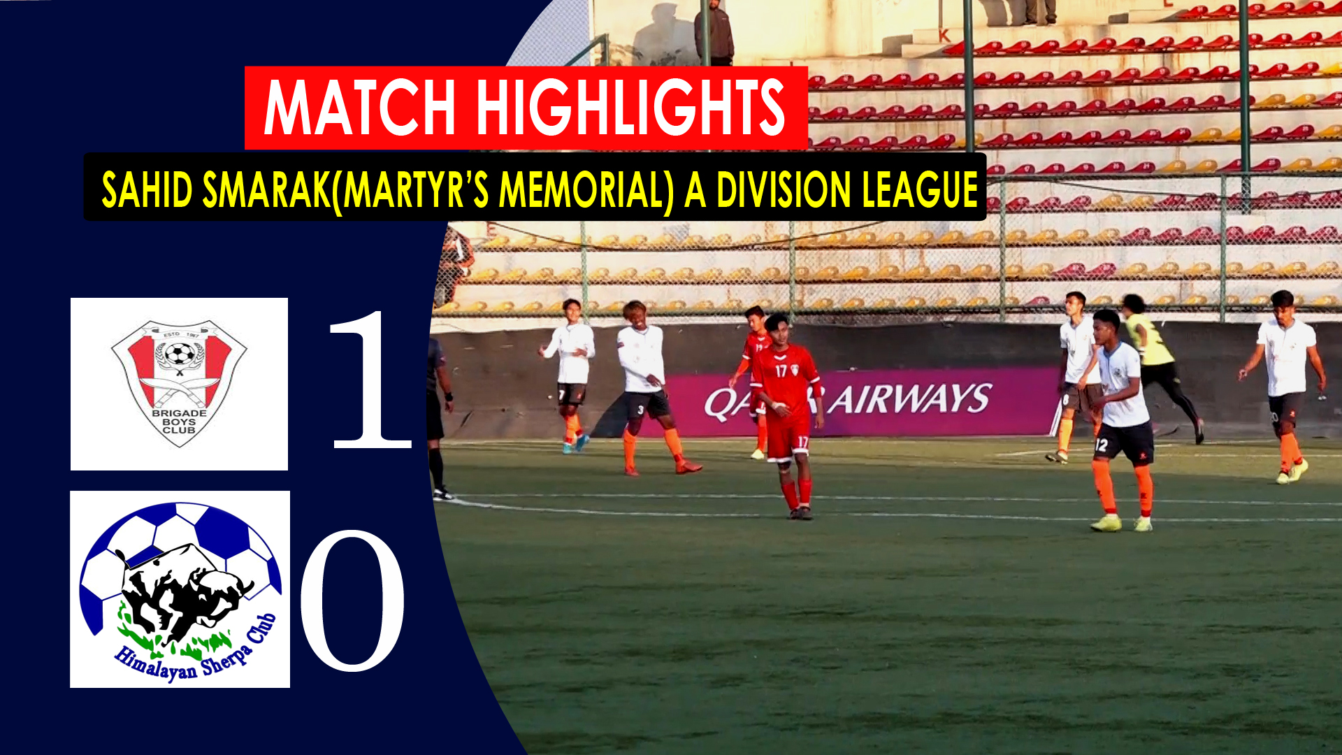 HIMALAYAN SHERPA VS BRIGADE BOYS MATCH HIGHLIGHTS | QATAR AIRWAYS MARTYRS MEMORIAL A DIVISION LEAGUE